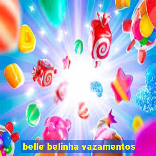 belle belinha vazamentos